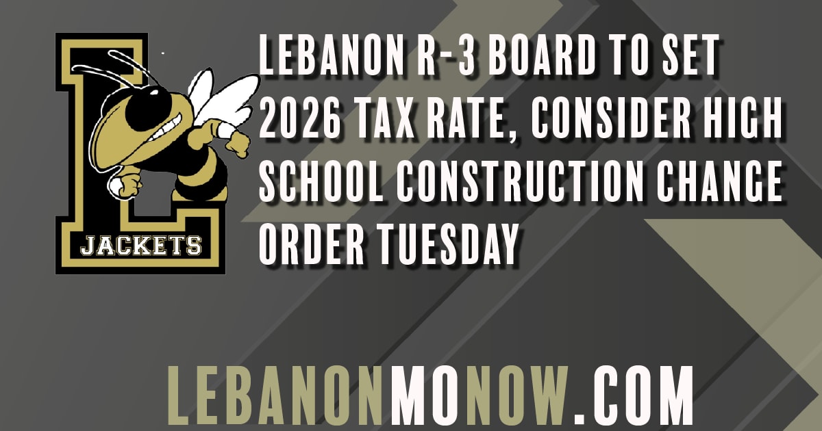 Lebanon R-3 Board to Set 2026 Tax Rate, Consider High School Construction Change Order Tuesday